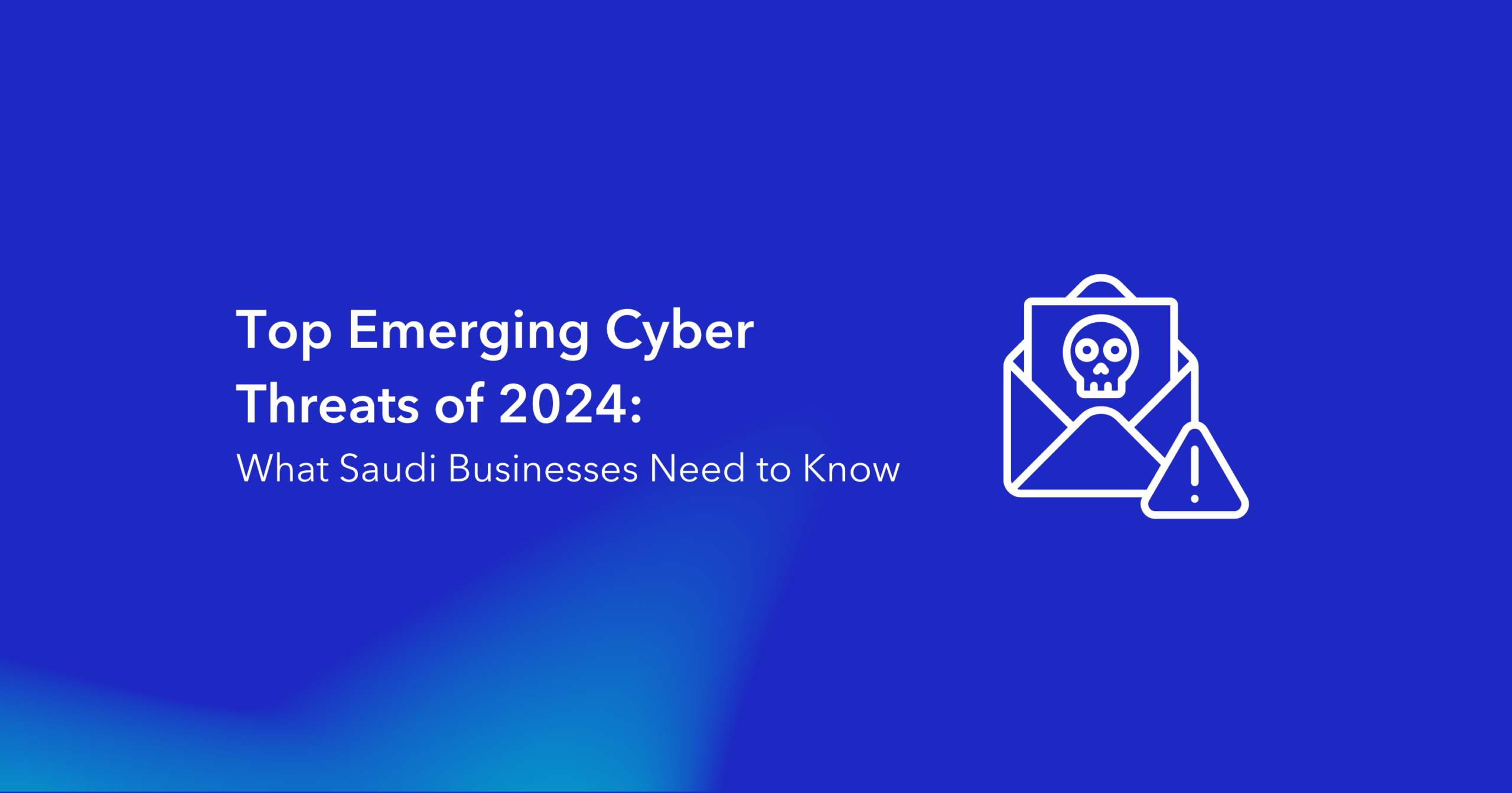 Top Cyber Threats of 2024 in Saudi Arabia