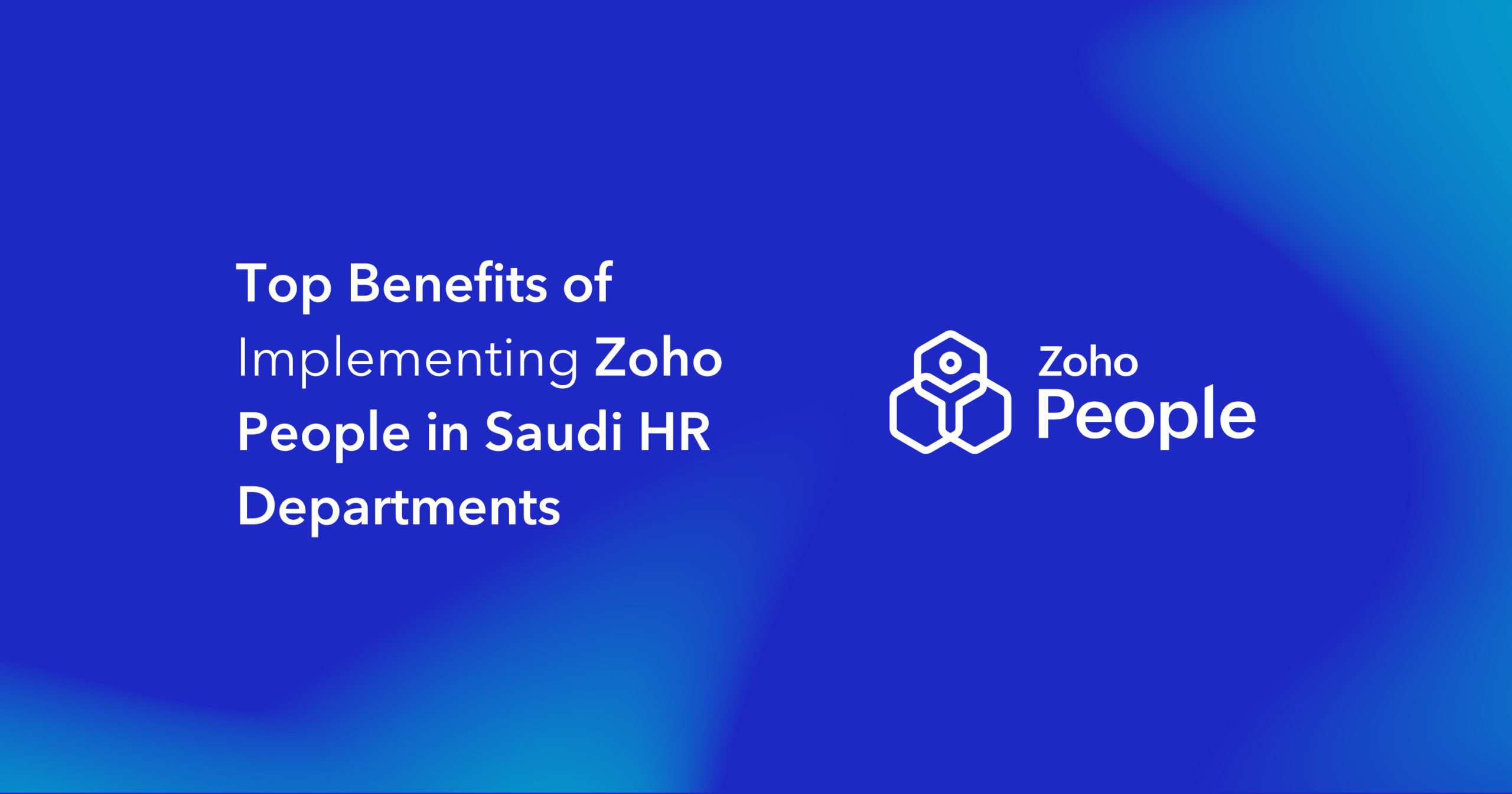 Top Benefits of Zoho People for Saudi HR Departments