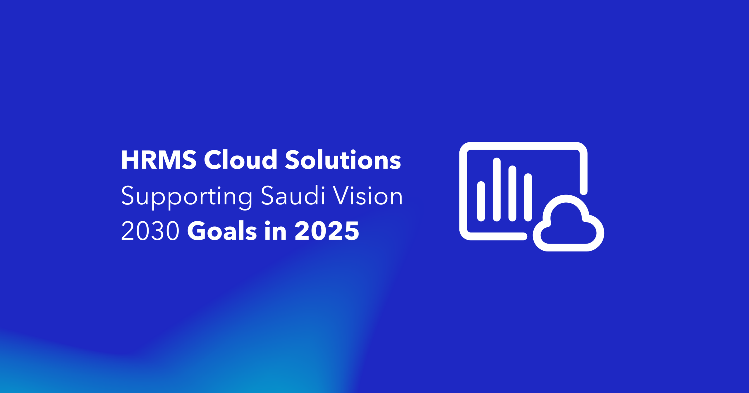 HRMS Cloud Solutions Supporting Saudi Vision 2030 Goals in 2025