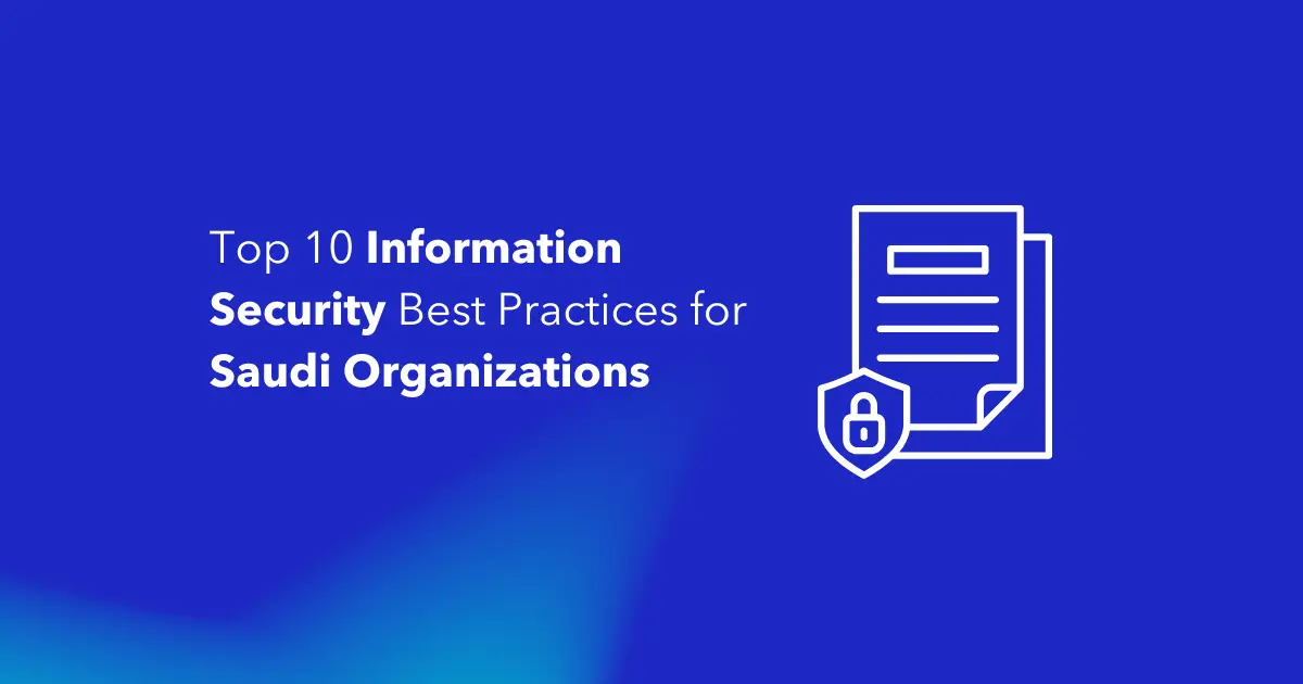 Top 10 Information Security Best Practices for Saudi Organizations