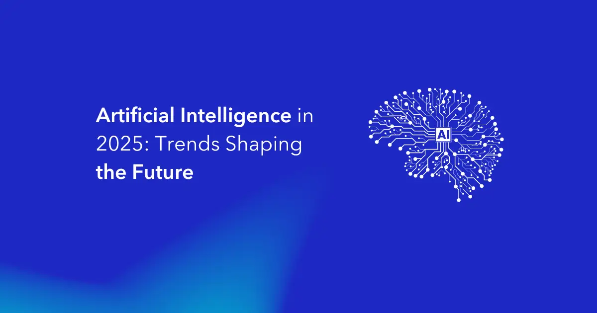 Artificial Intelligence in 2025 Trends Shaping the Future
