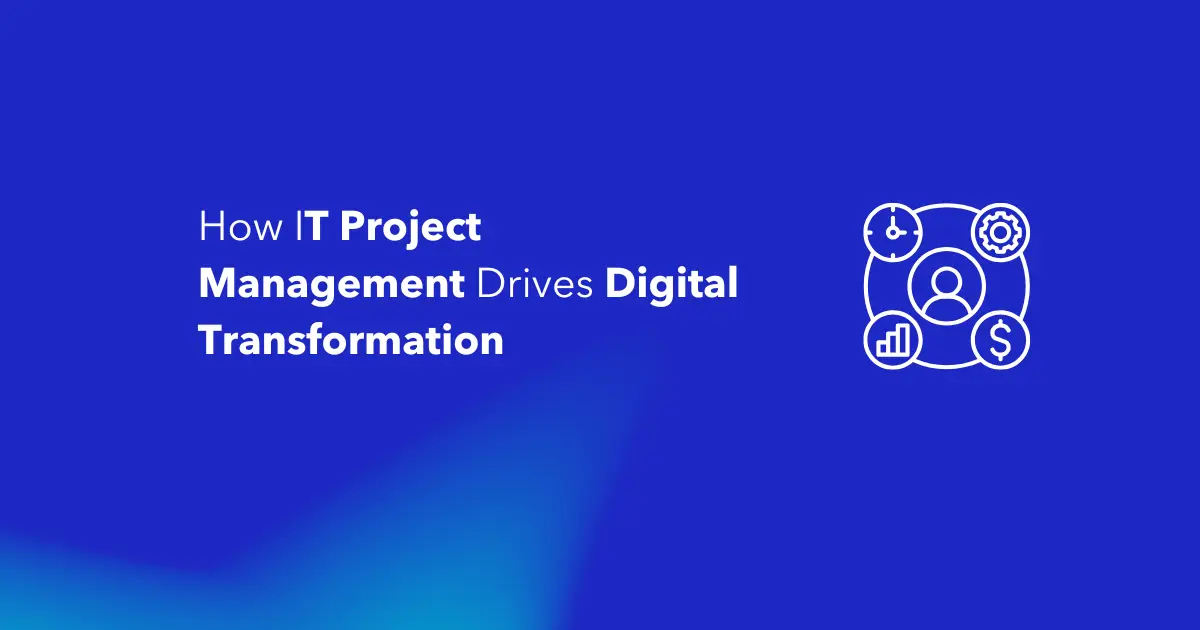 How IT Project Management Drives Digital Transformation