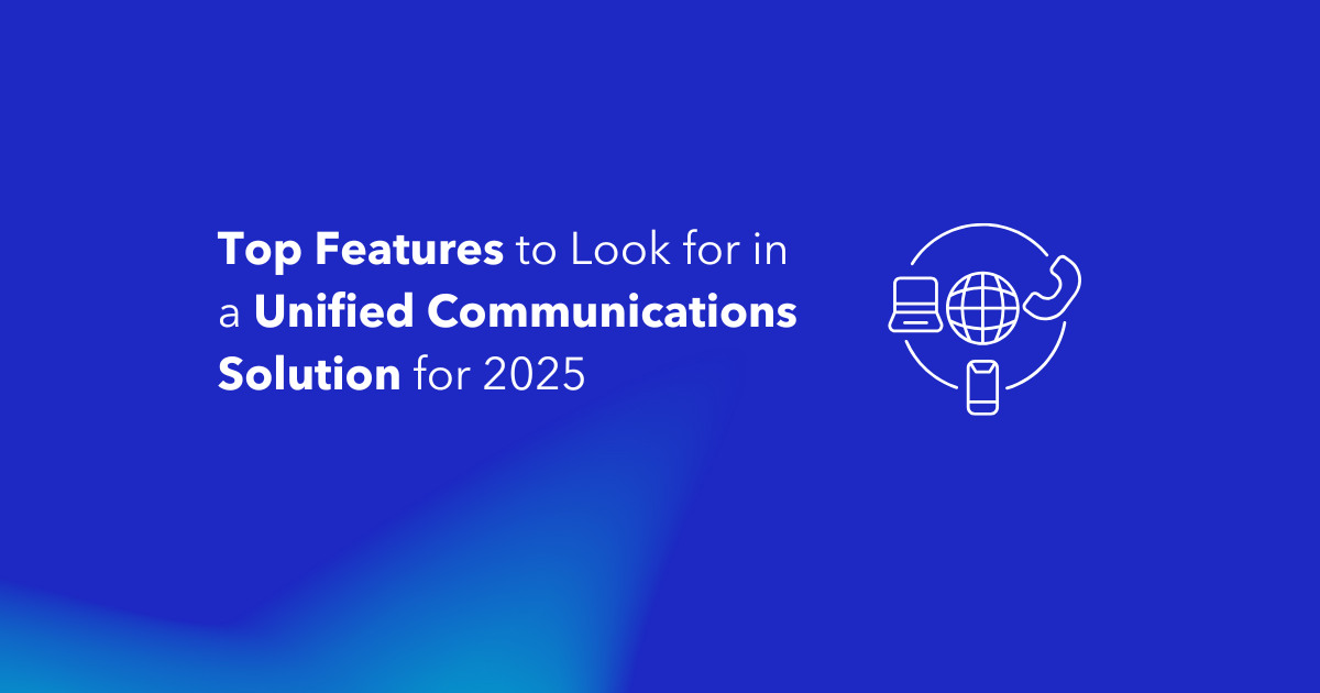 Top Features to Look for in a Unified Communications Solution for 2025