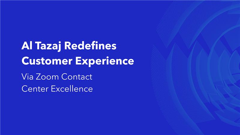 Al Tazaj Redefines Customer Experience Via Zoom Contact Center Excellence case study header with blue gradient background