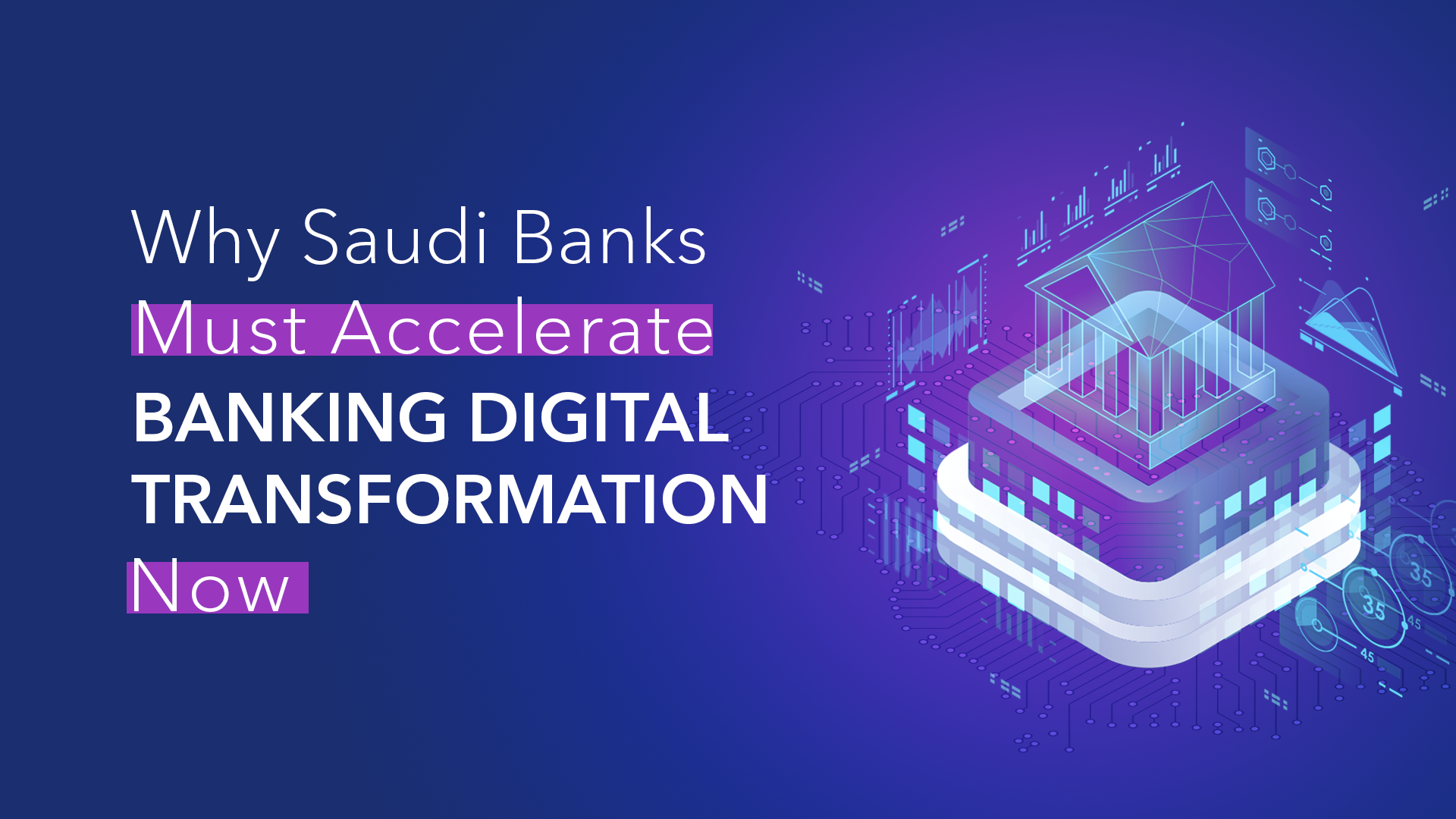 Modern isometric illustration showing banking digital transformation with 3D financial buildings, data analytics charts, and digital technology elements on purple-blue gradient background with title "Why Saudi Banks Must Accelerate Banking Digital Transformation Now