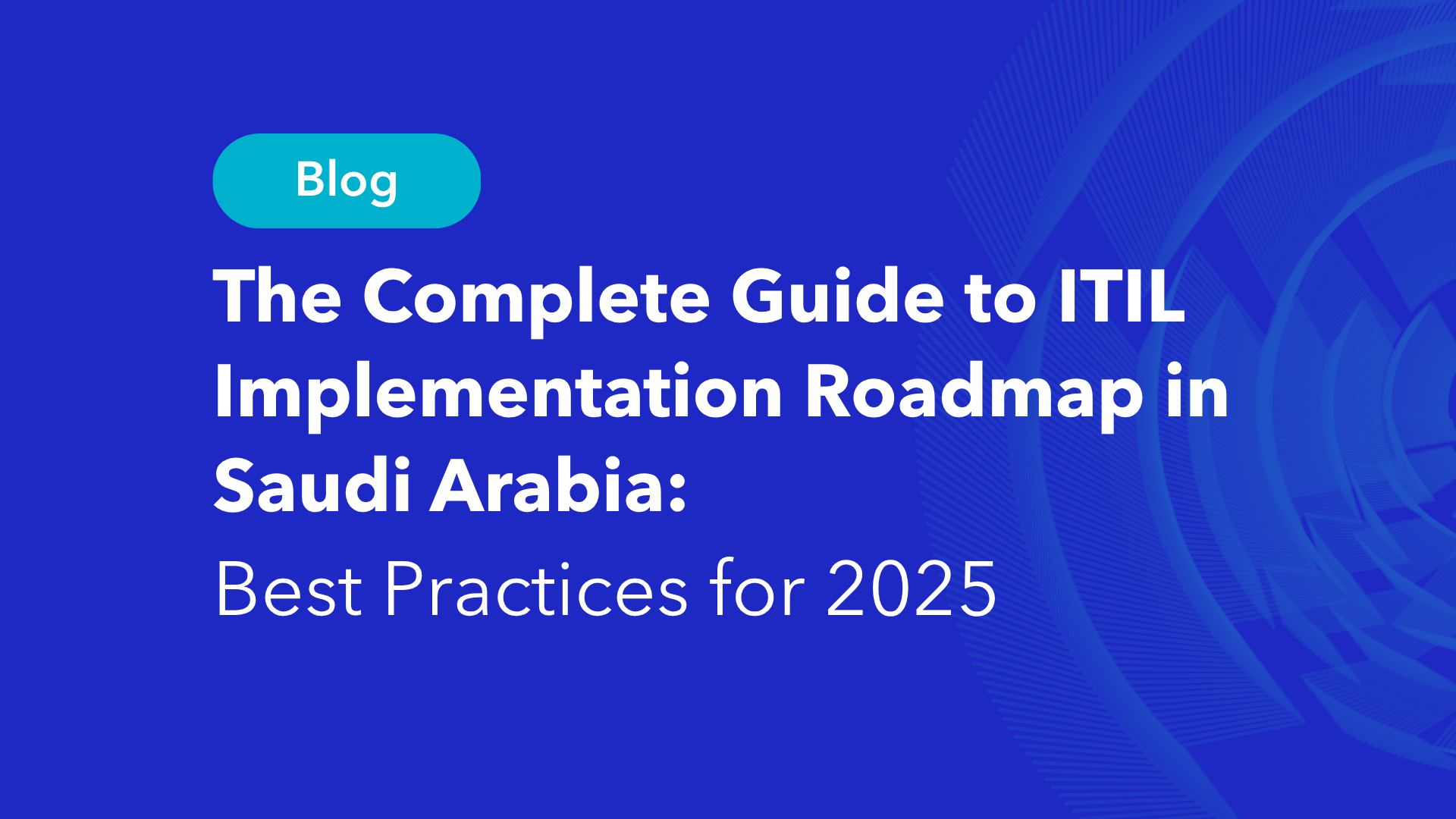 Complete Guide to ITIL Implementation Roadmap in Saudi Arabia blog cover 2025