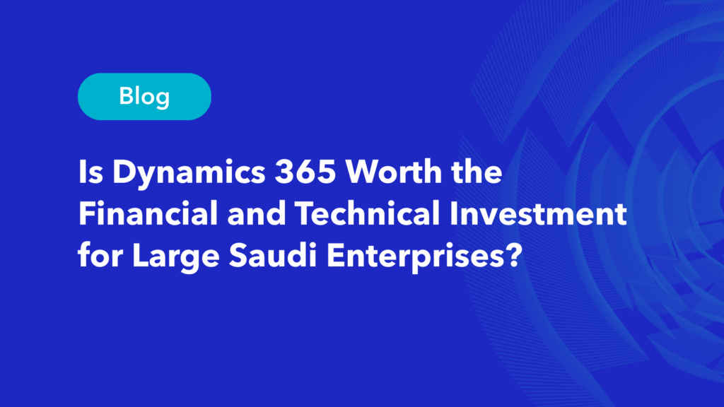 Dynamics 365 Saudi Arabia investment guide for large enterprises blog header
