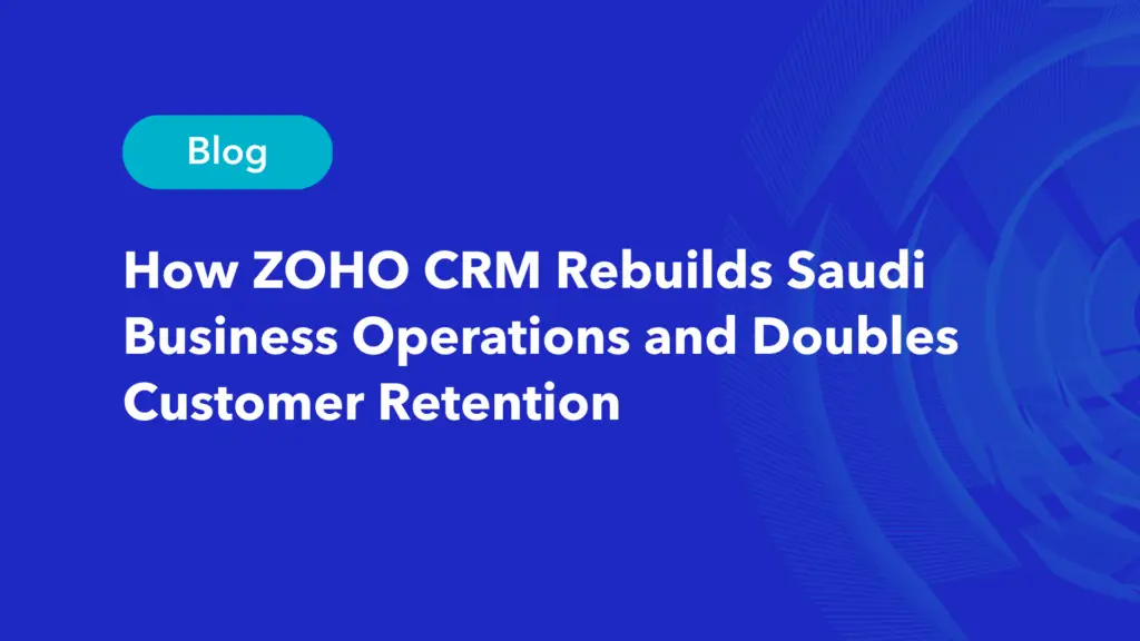 ZOHO CRM blog header showing how it rebuilds Saudi business operations and doubles customer retention