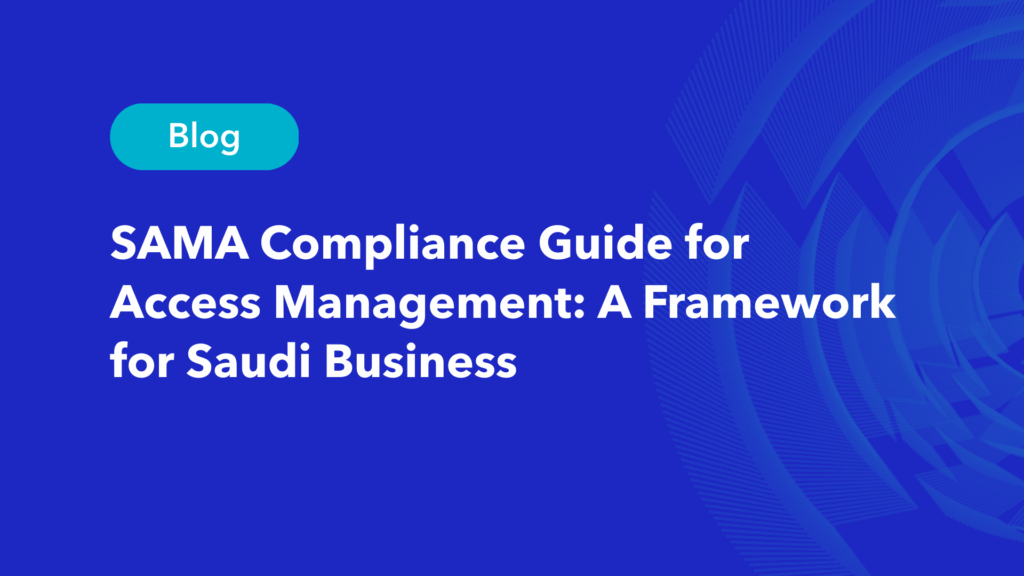 SAMA compliance guide for access management Saudi business