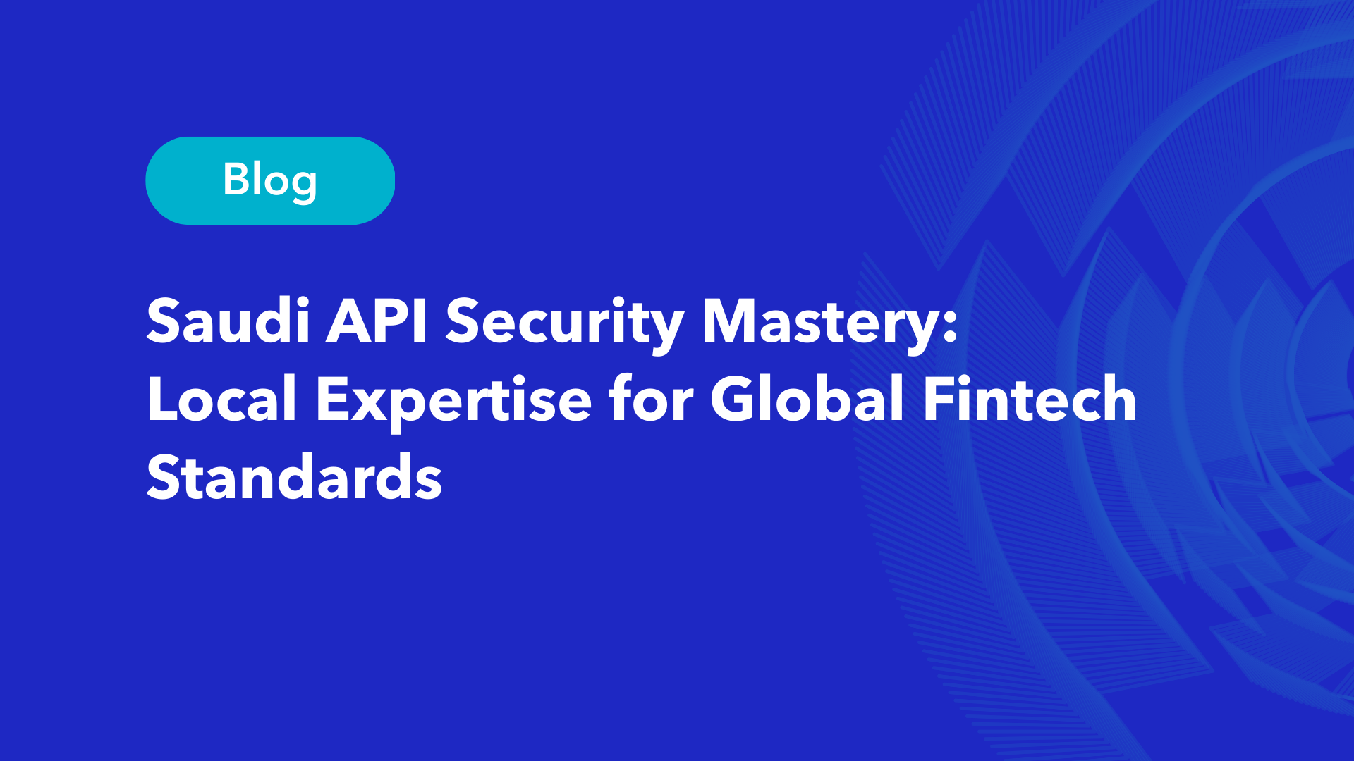 Saudi API security mastery blog header for fintech companies
