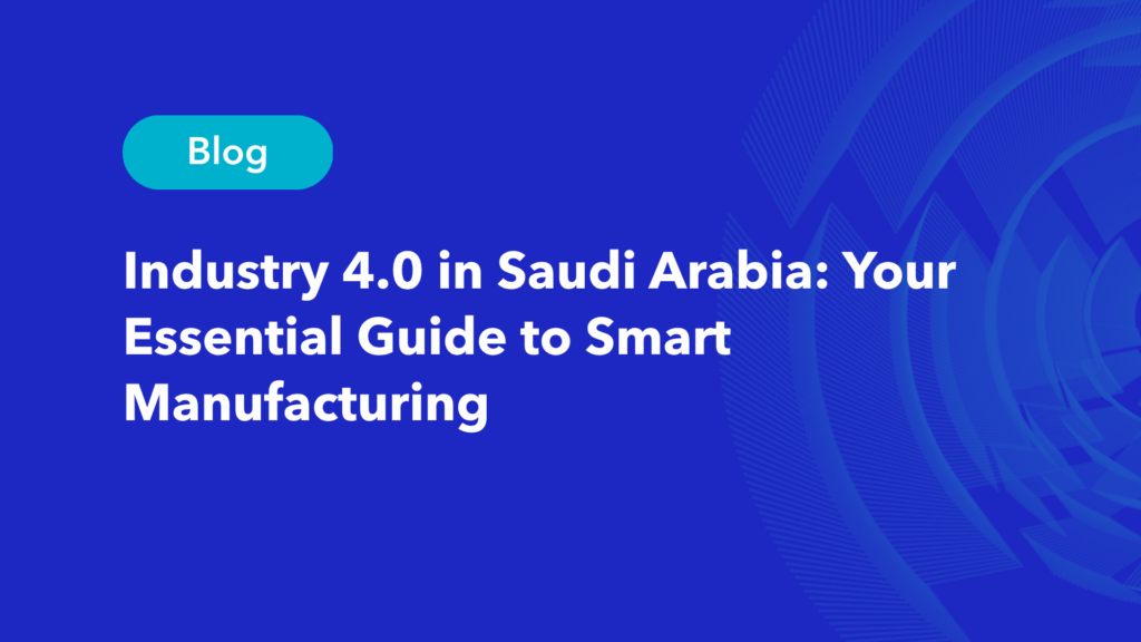 Industry 4.0 Saudi Arabia smart manufacturing guide