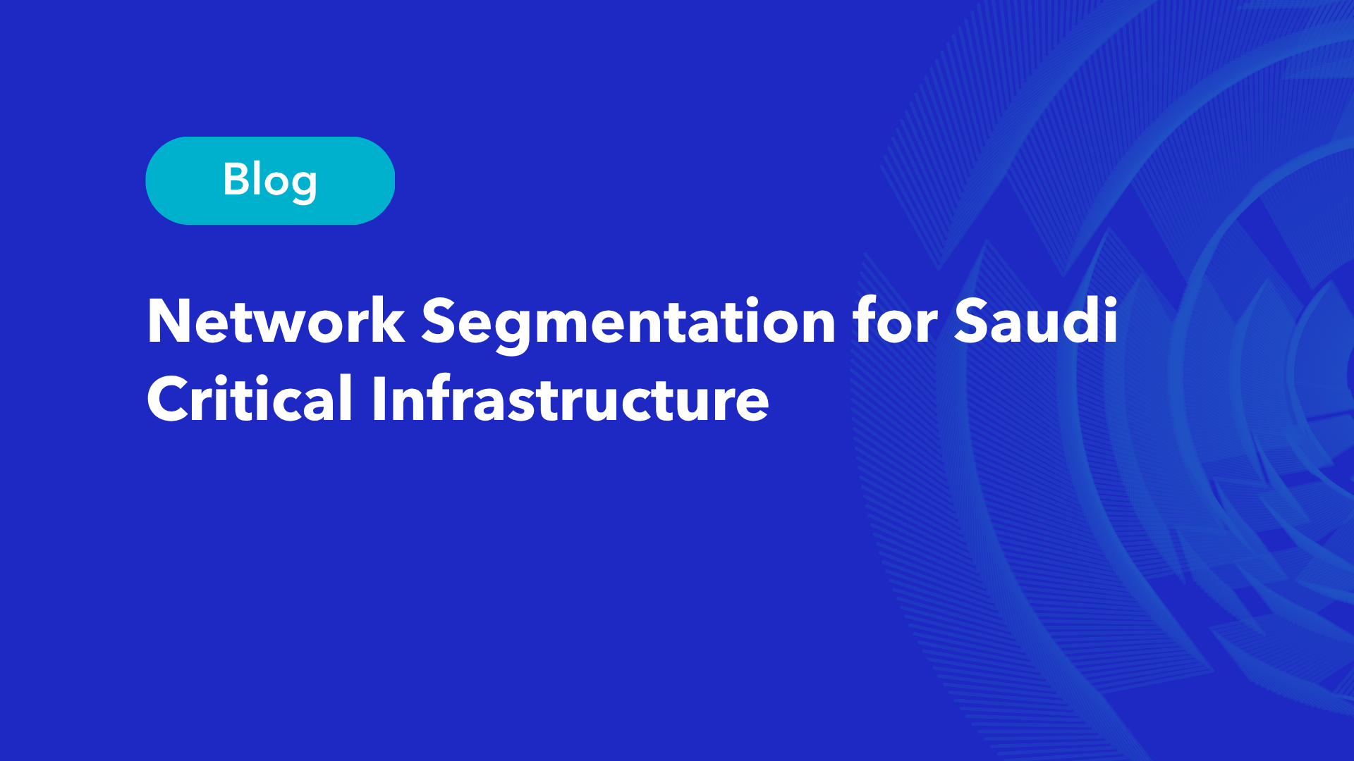 Network segmentation for Saudi critical infrastructure blog header