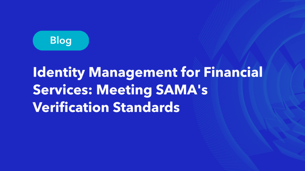 Identity management for financial services meeting SAMA verification standards