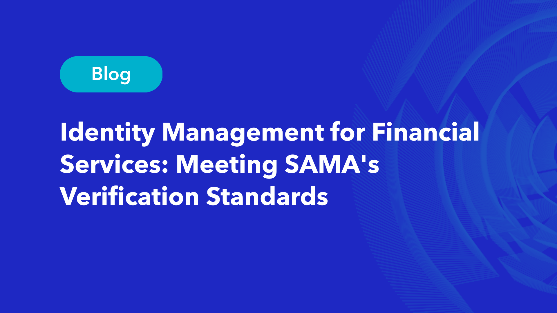 Identity management for financial services meeting SAMA verification standards