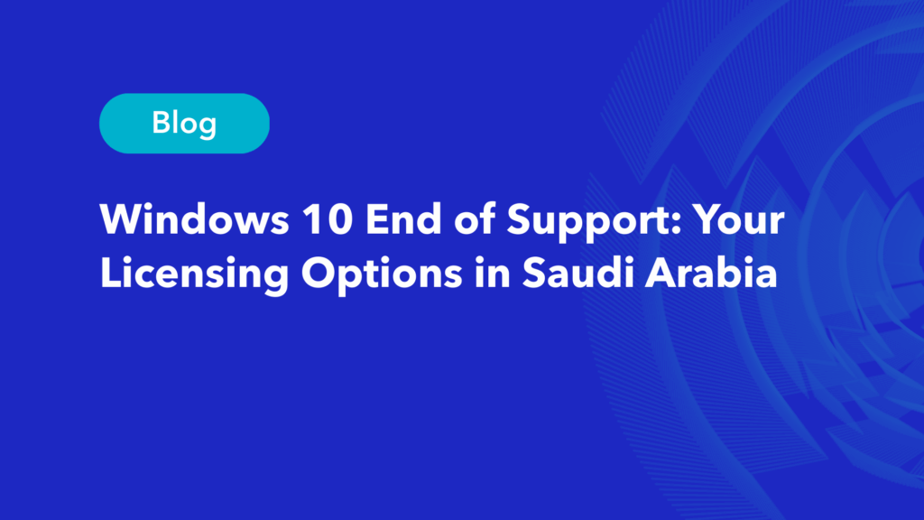 Windows licensing options in Saudi Arabia after Windows 10 end of support