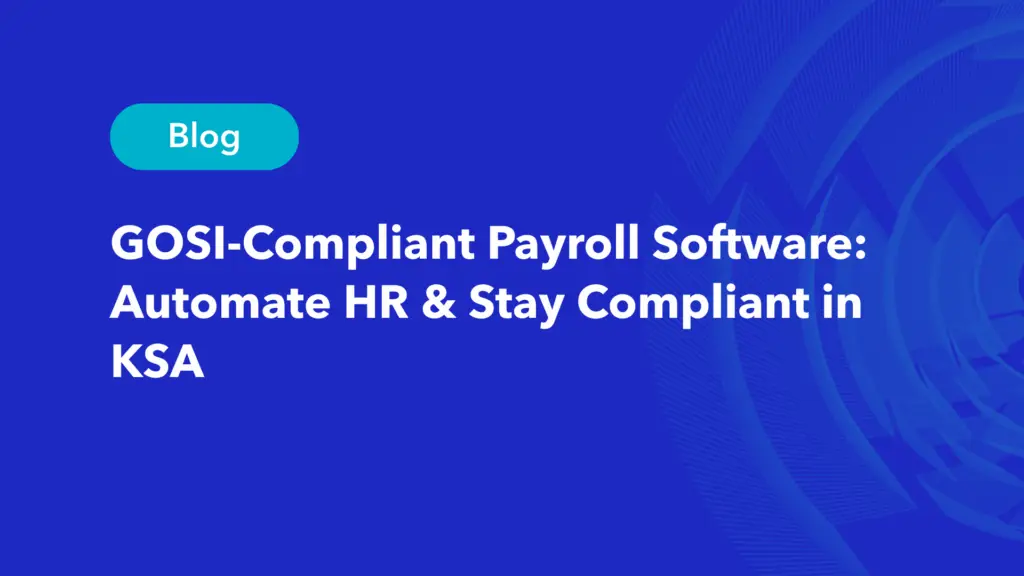 Payroll software for KSA blog featuring GOSI compliance and HR automation