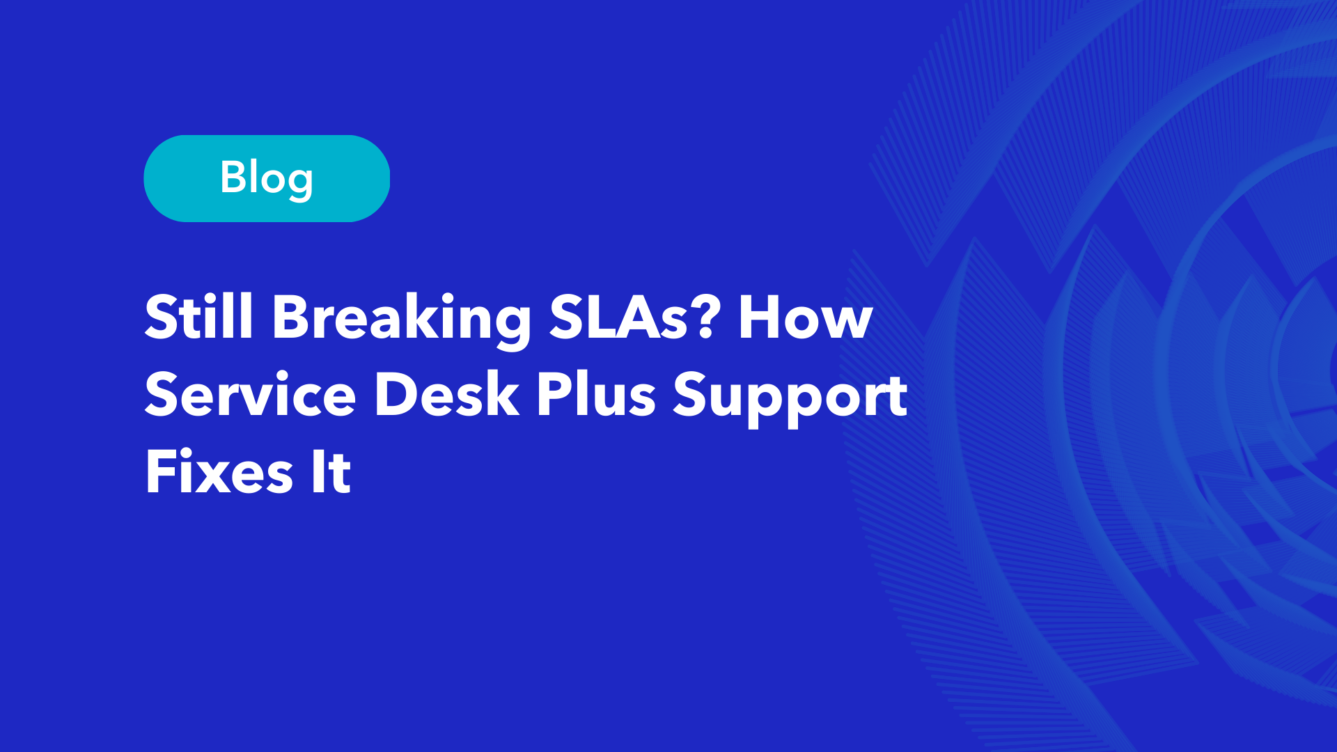 Still breaking SLAs? How service desk plus support fixes IT operations