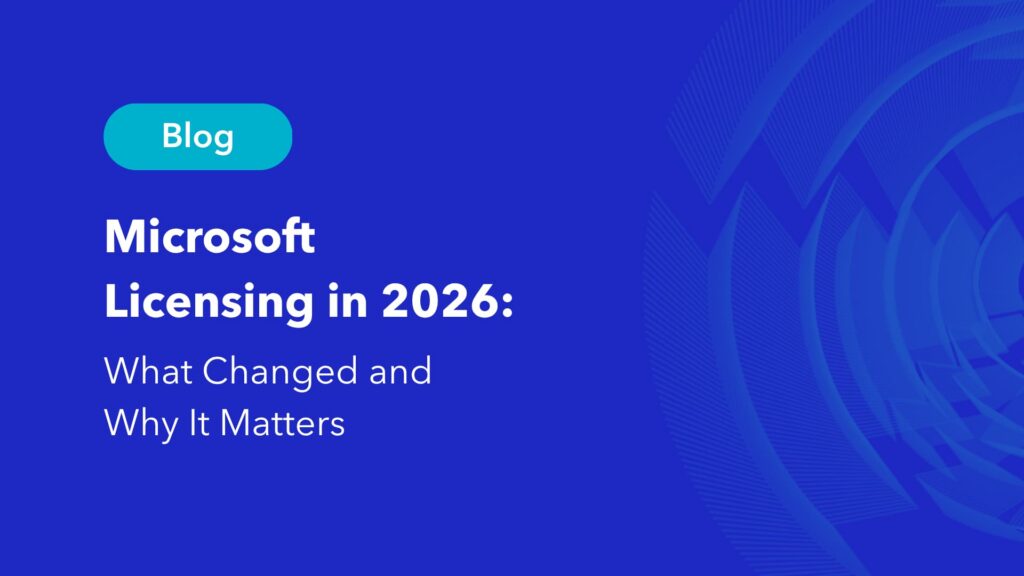 Microsoft licensing blog featured image with title Microsoft Licensing in 2026 What Changed and Why It Matters