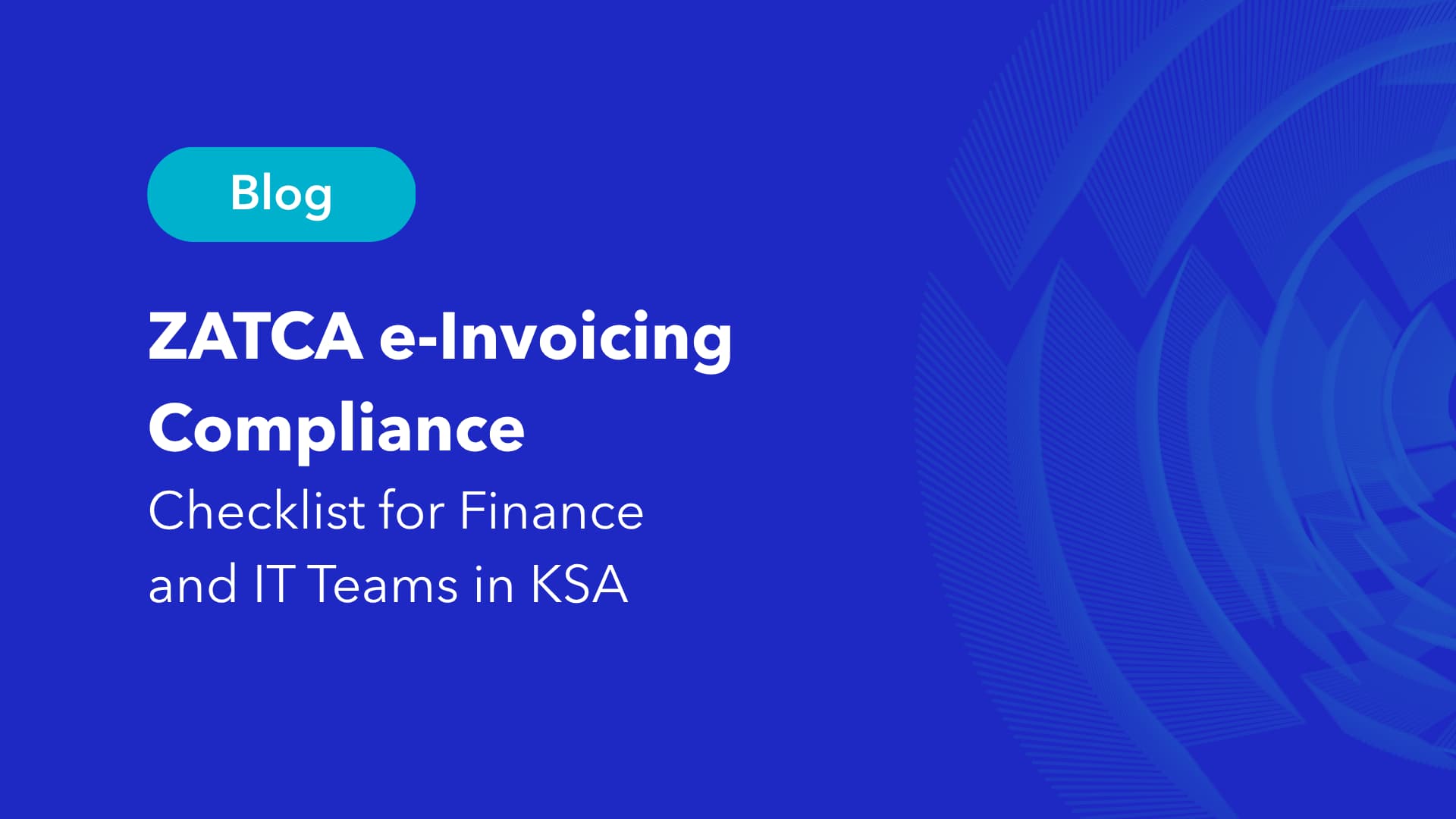 ZATCA e-invoicing compliance checklist for finance and IT teams in KSA blog post