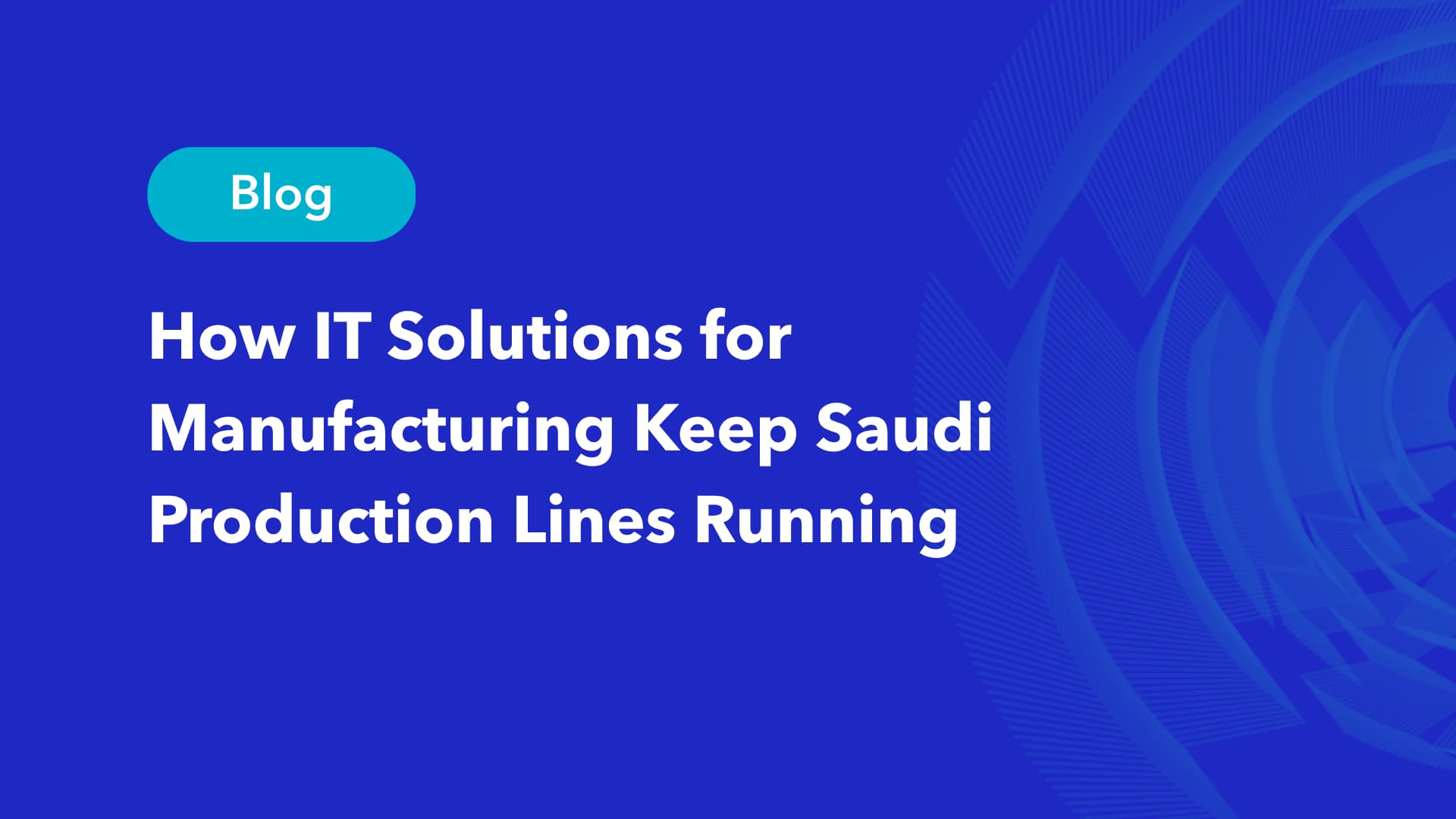 IT solutions for manufacturing blog by Alnafitha IT Saudi Arabia