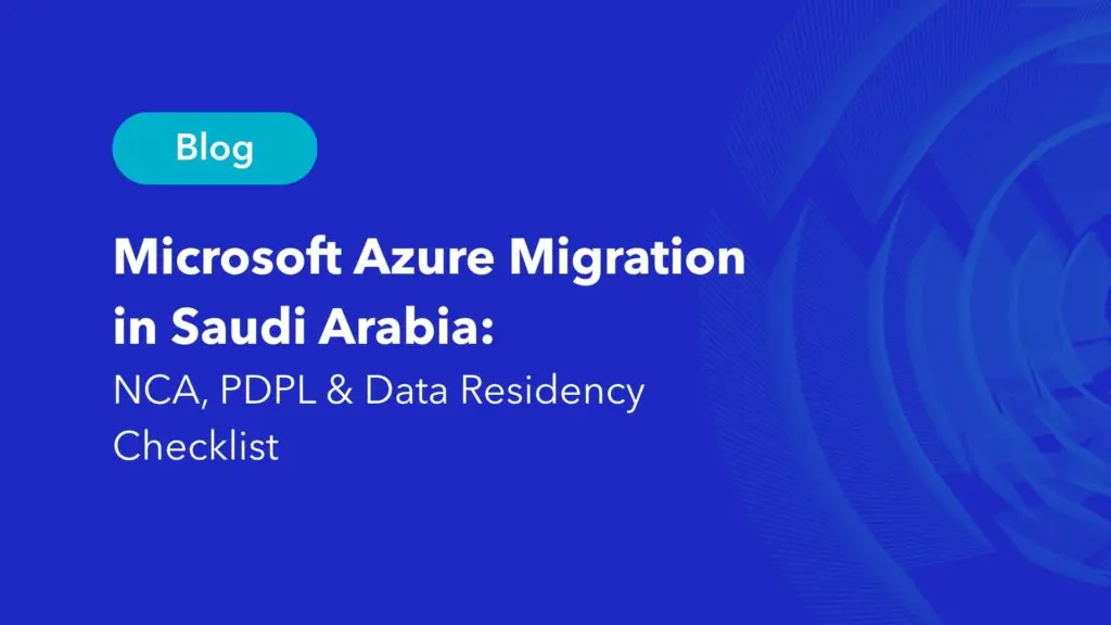 Microsoft Azure migration in Saudi Arabia NCA PDPL data residency checklist