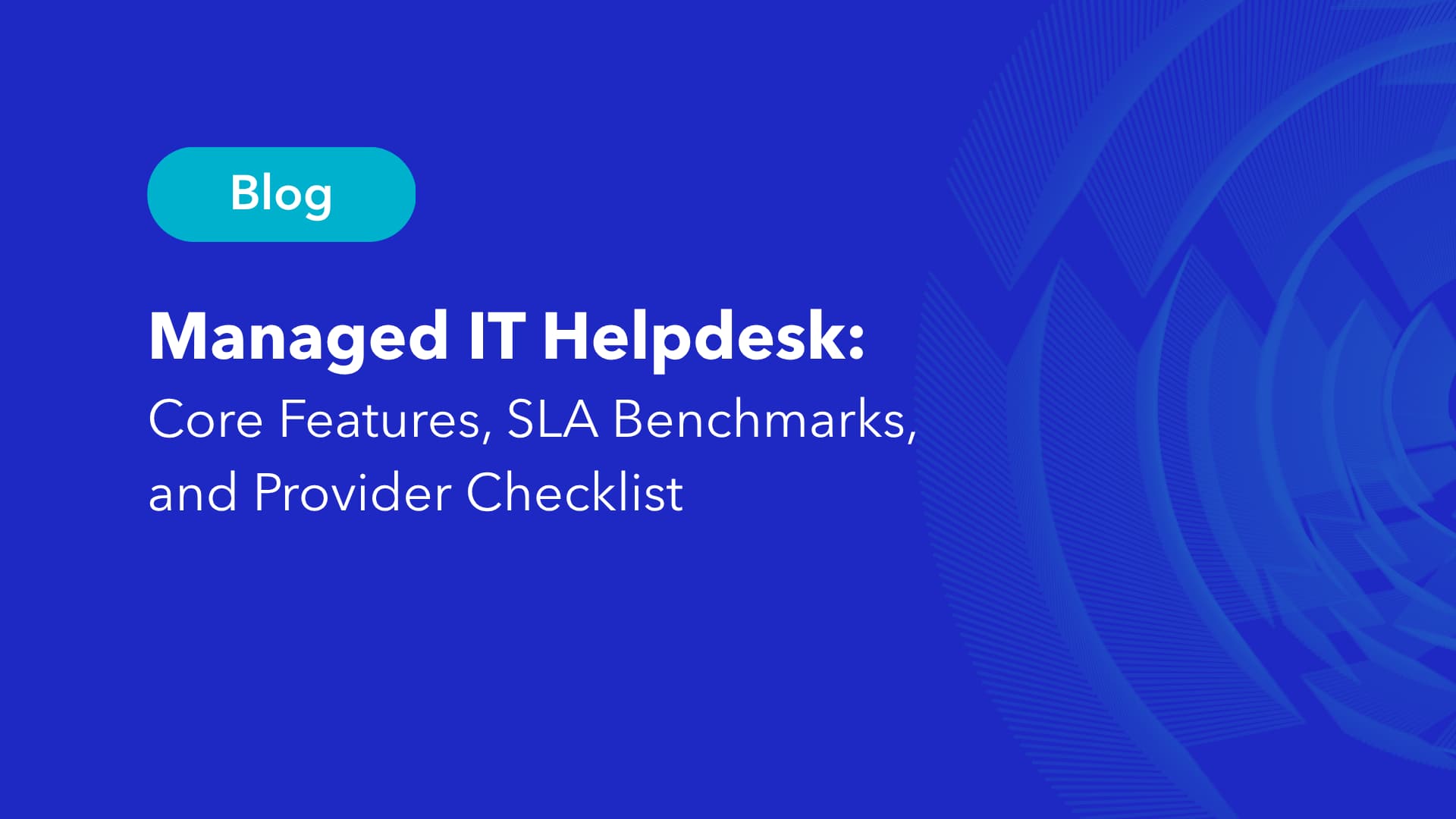 Managed IT helpdesk core features, SLA benchmarks, and provider checklist guide