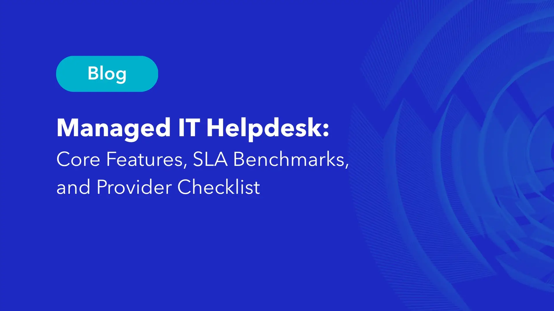 Managed IT helpdesk core features, SLA benchmarks, and provider checklist guide