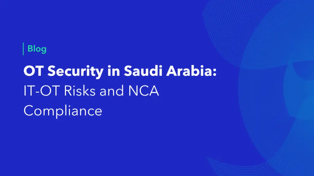 OT Security in Saudi Arabia: IT-OT Risks and NCA Compliance