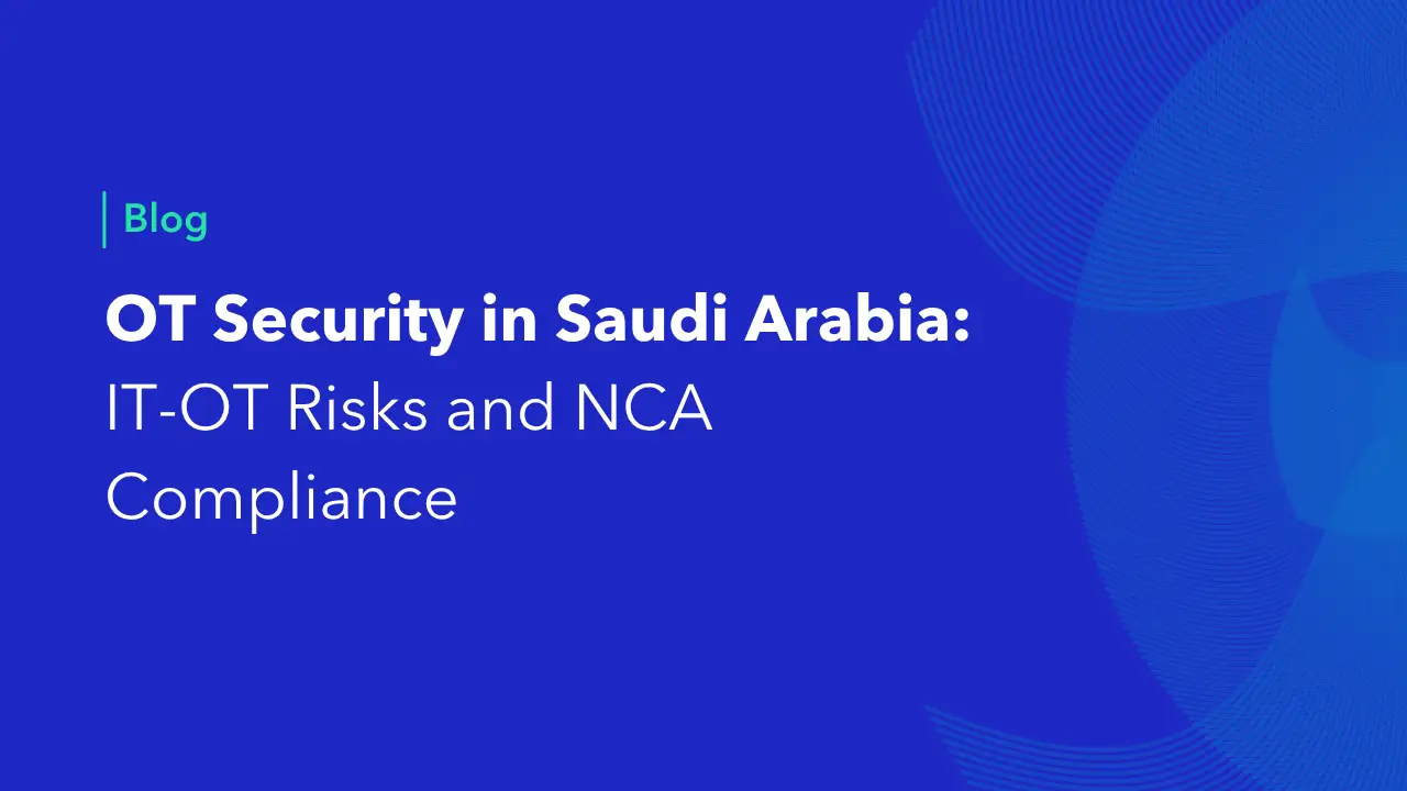 OT Security in Saudi Arabia: IT-OT Risks and NCA Compliance