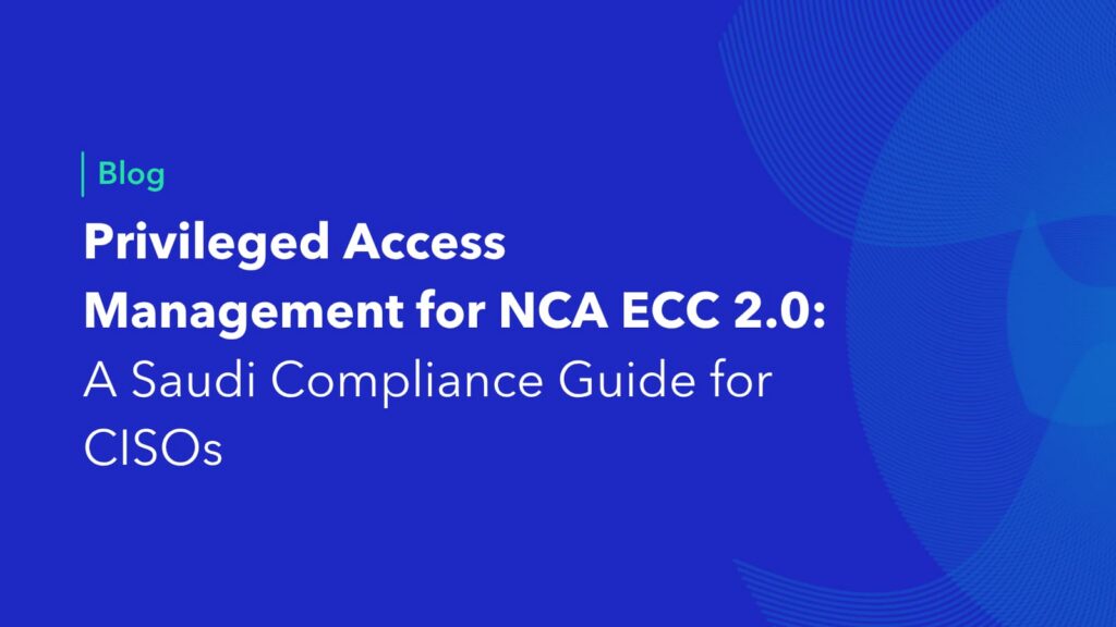 Blog header for Alnafitha IT article on privileged access management and NCA ECC 2.0 compliance for Saudi CISOs.