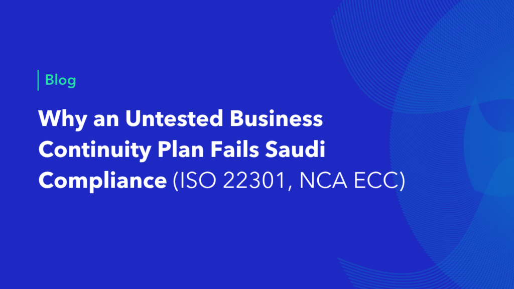Alnafitha IT blog cover: why an untested business continuity plan fails Saudi compliance under ISO 22301 and NCA ECC