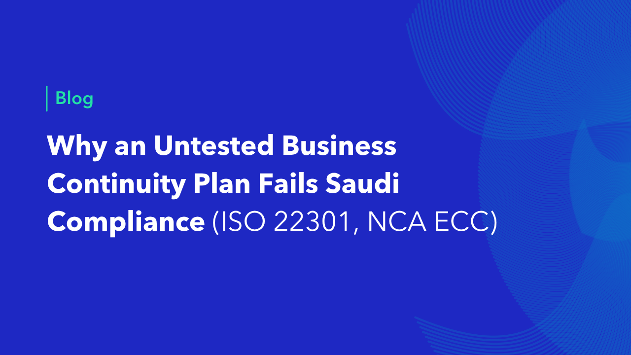 Alnafitha IT blog cover: why an untested business continuity plan fails Saudi compliance under ISO 22301 and NCA ECC