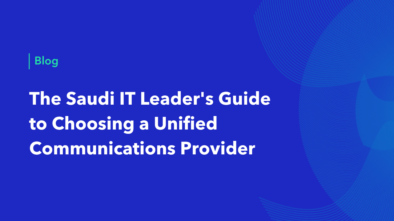 Blog cover for the Saudi IT leader's guide to choosing a unified communications provider